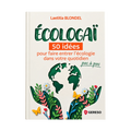 Laetitia Blondel - Écologaï – 50 idées pour faire entrer l’écologie au quotidien