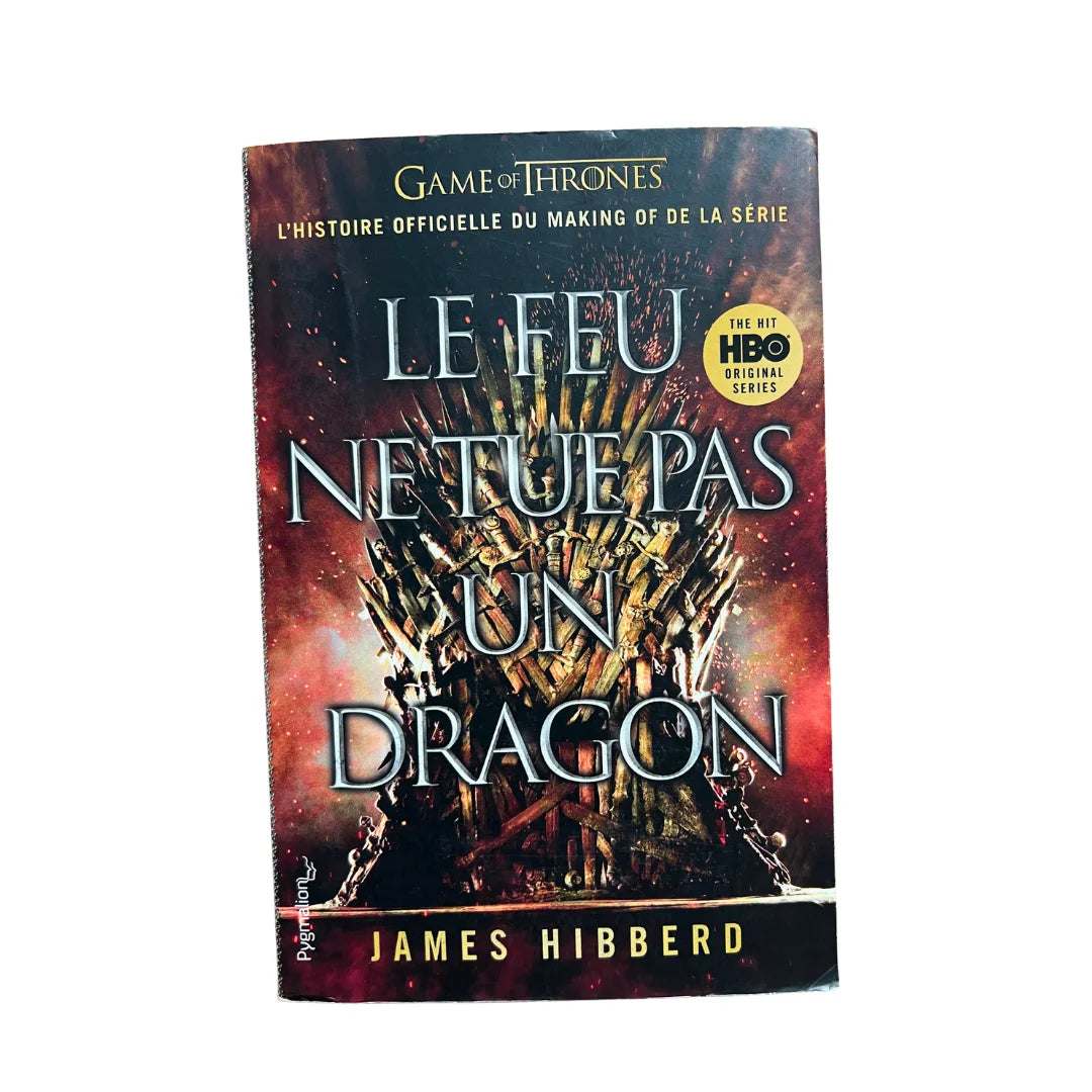 James Hibberd - Game of Thrones – Le Feu ne tue pas un dragon
